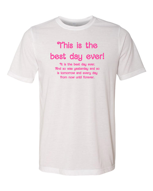 This Is The Best Day Ever! - Men's / Unisex Tee - White with Pink Ink