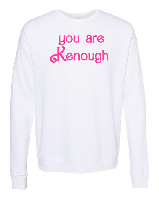 You Are Kenough - Unisex Sweatshirt - White with Pink Ink