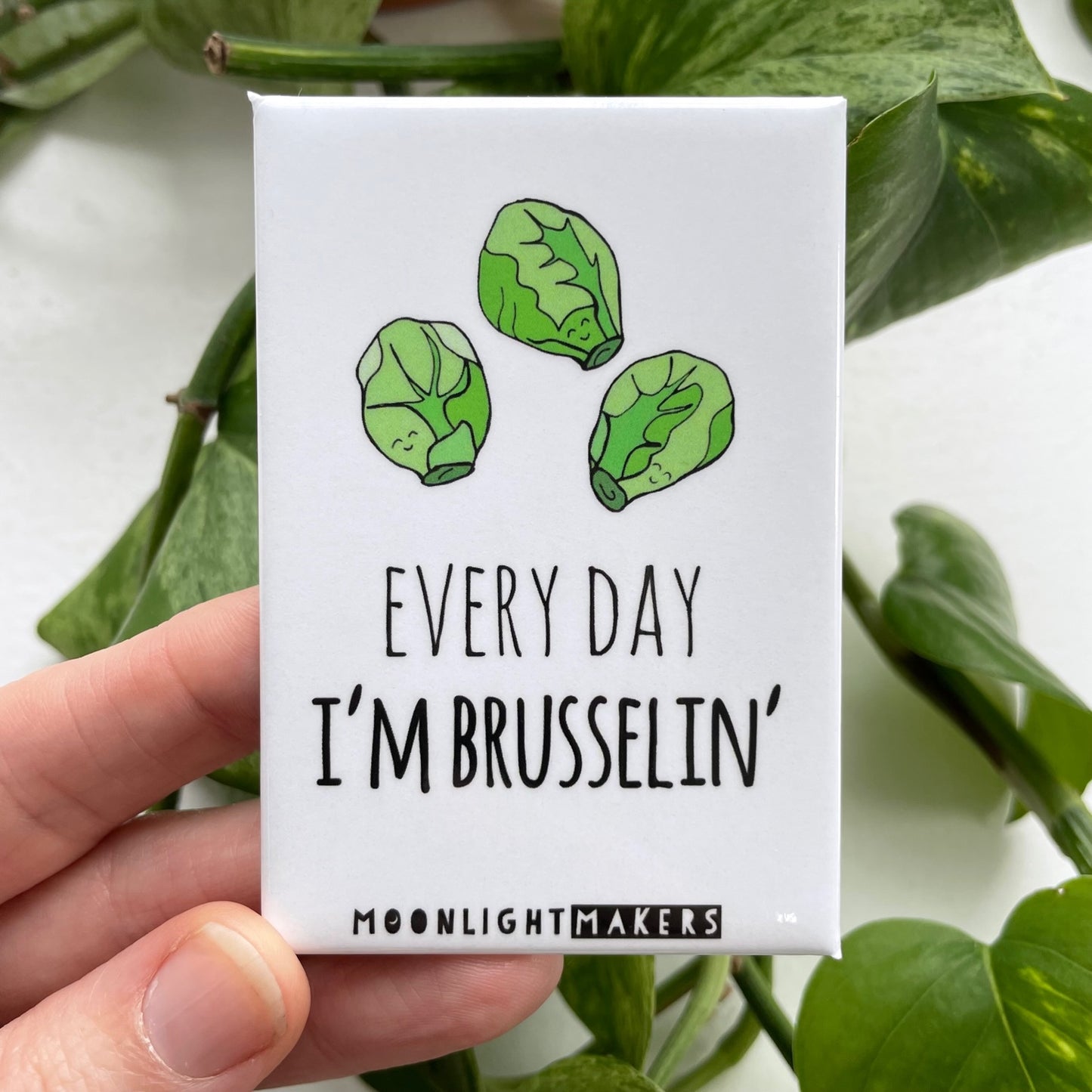 Every Day I'm Brusselin' - Magnet - MoonlightMakers