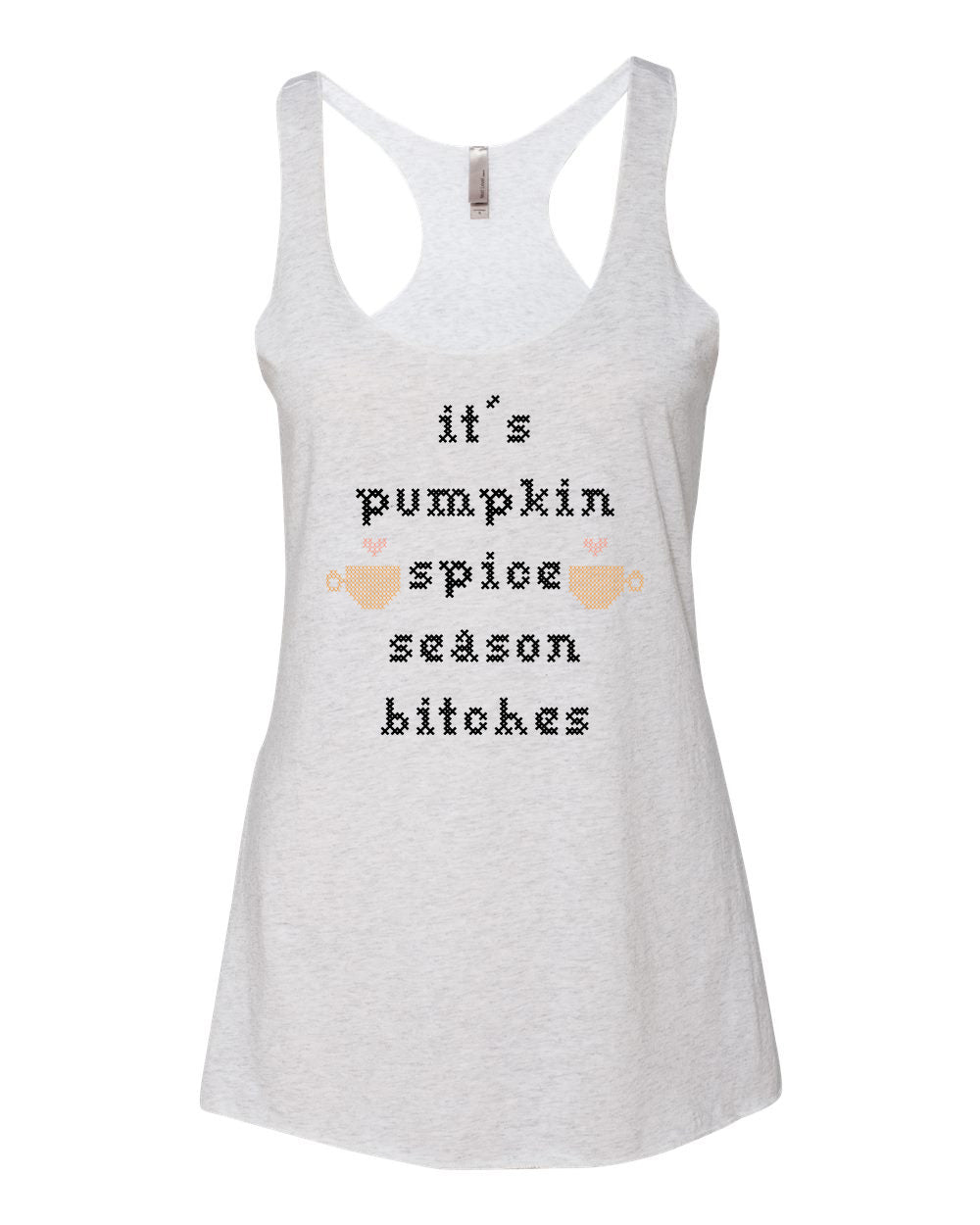 It's Pumpkin Spice Season Bitches - Cross Stitch Design - Women's Tank - White
