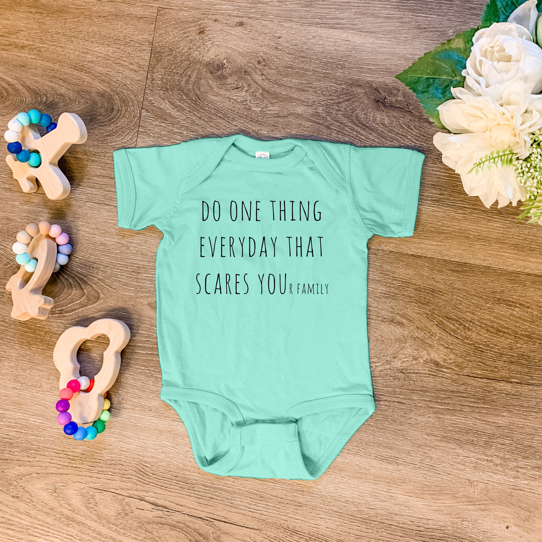 Do One Thing Every Day That Scares Your Family - Onesie