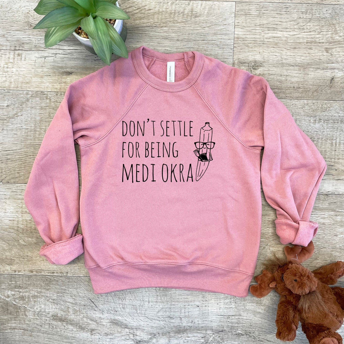 Don't Settle For Being Medi Okra - Kid's Sweatshirt - Heather Gray or Mauve