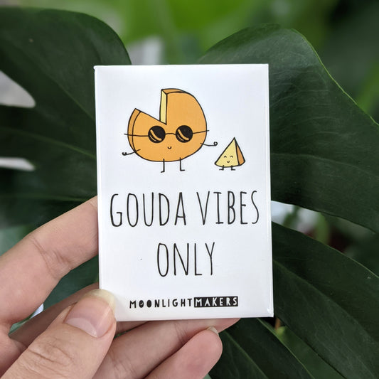 Gouda Vibes Only - Magnet - MoonlightMakers