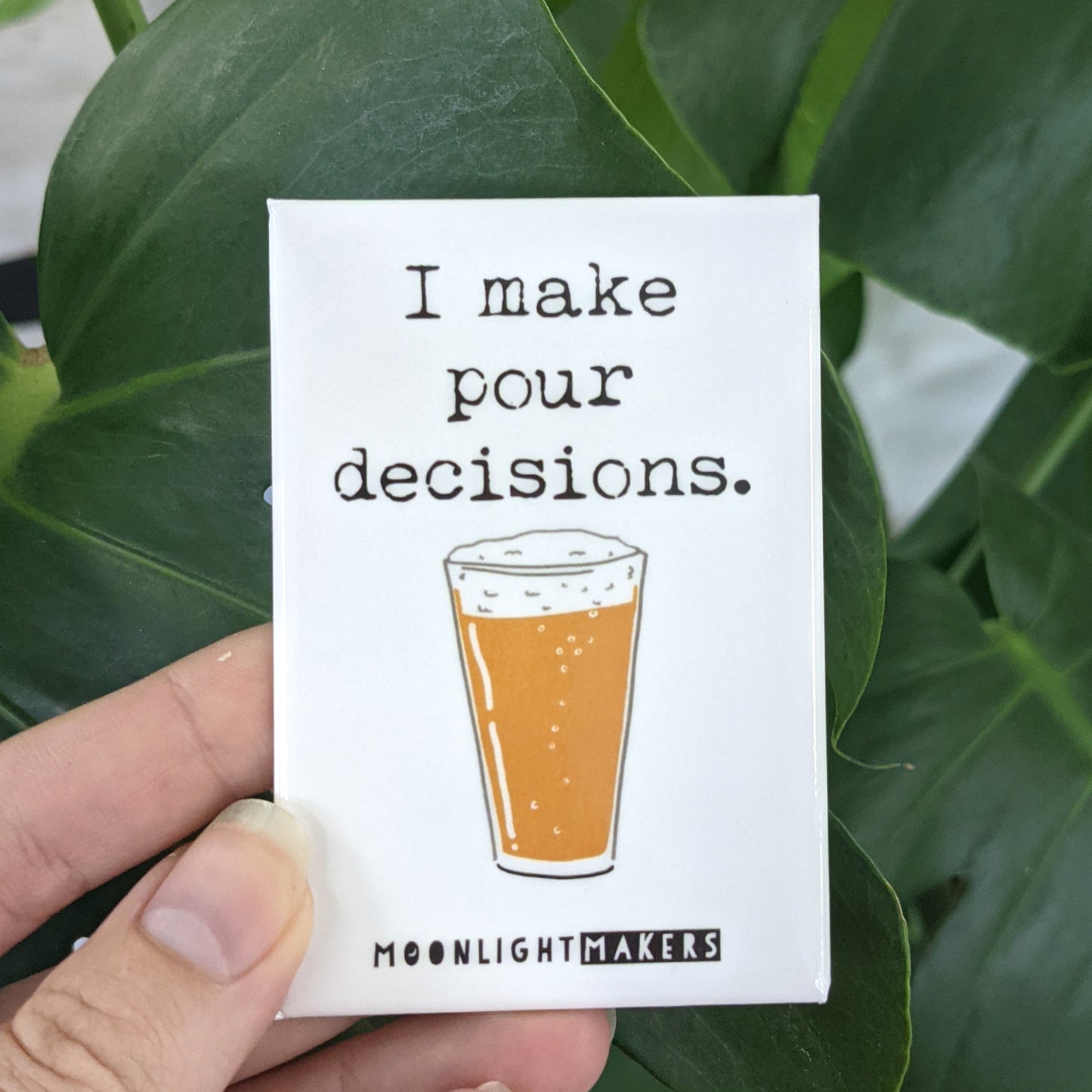 I Make Pour Decisions - Magnet - MoonlightMakers