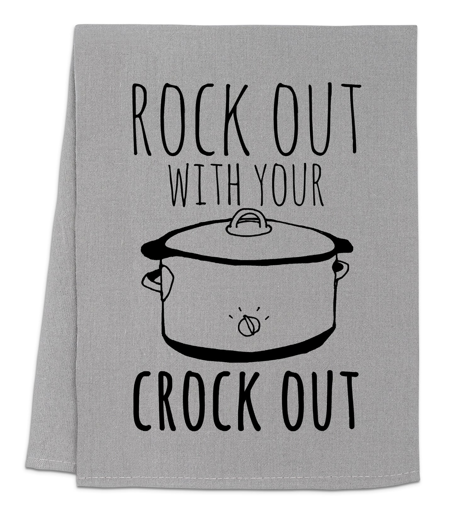 a kitchen towel that says rock out with your crock out