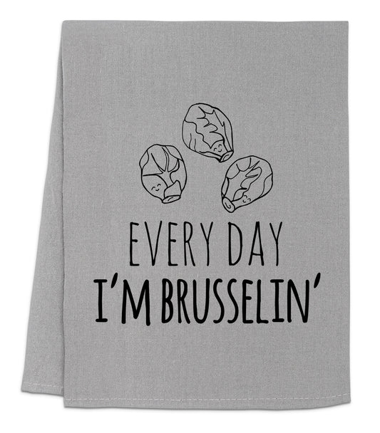 a towel that says every day i'm brusselin