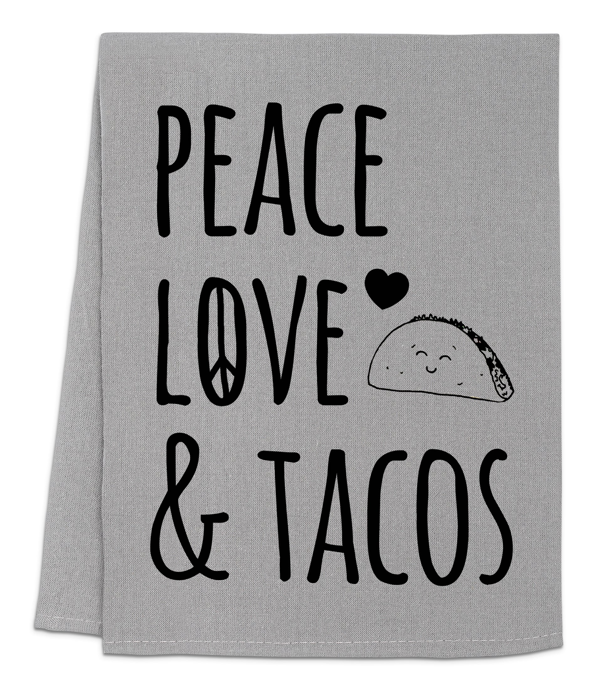 a towel that says peace love and tacos