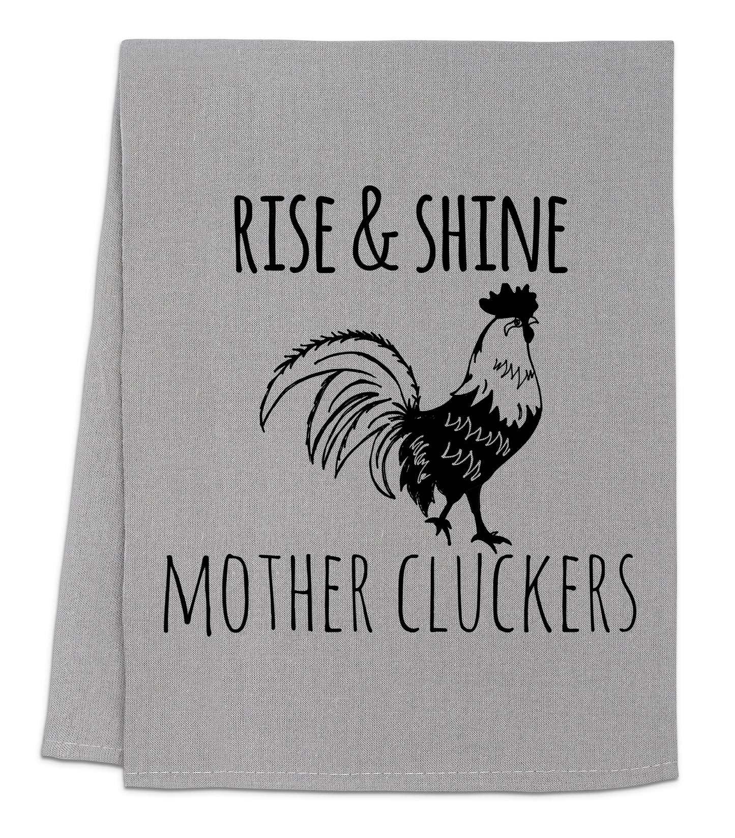 a towel with a rooster on it that says rise and shine mother cluckers