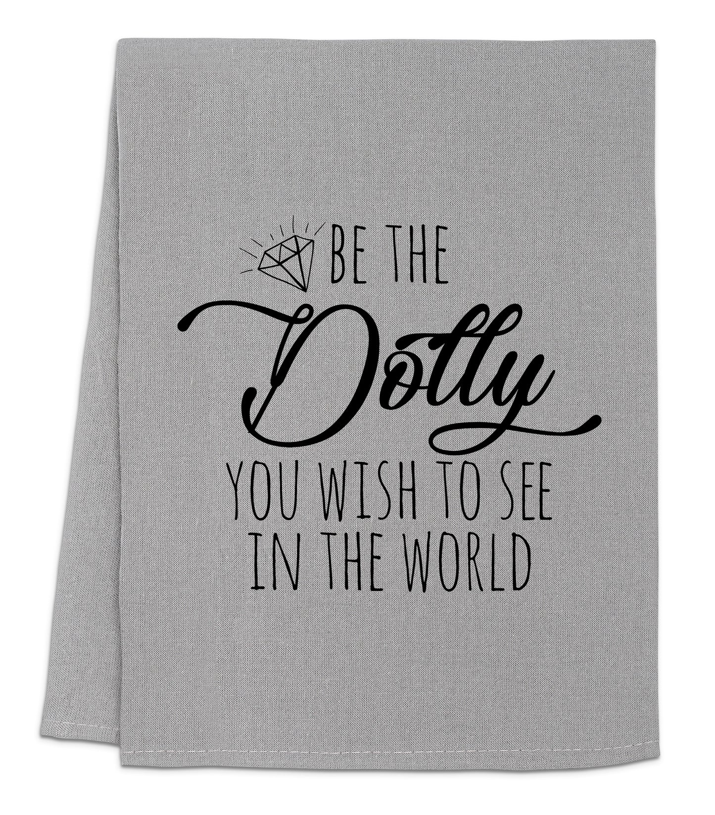 a gray towel with black lettering that says be the doty you wish to see