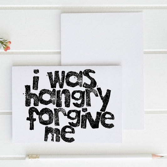 SALE - I Was Hangry Forgive Me - Greeting Card