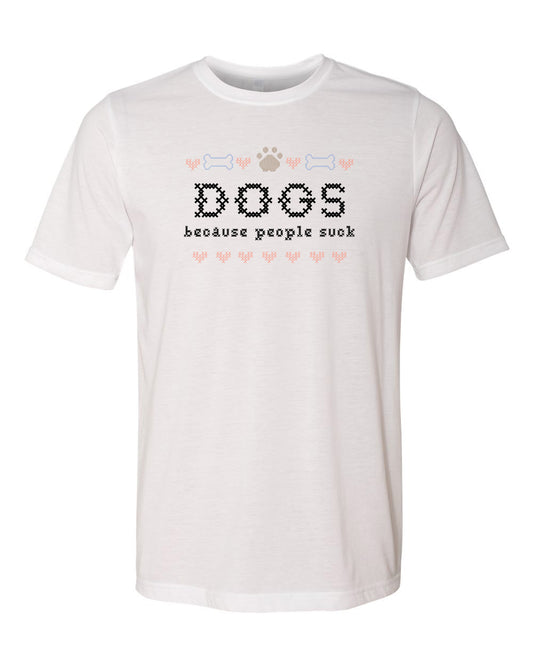 Dogs, Because People Suck - Cross Stitch Design - Men's / Unisex Tee - White