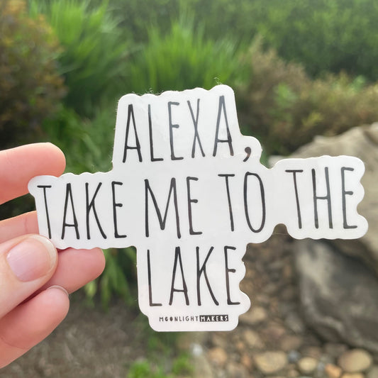 Alexa Take Me To The Lake - Die Cut Sticker - MoonlightMakers