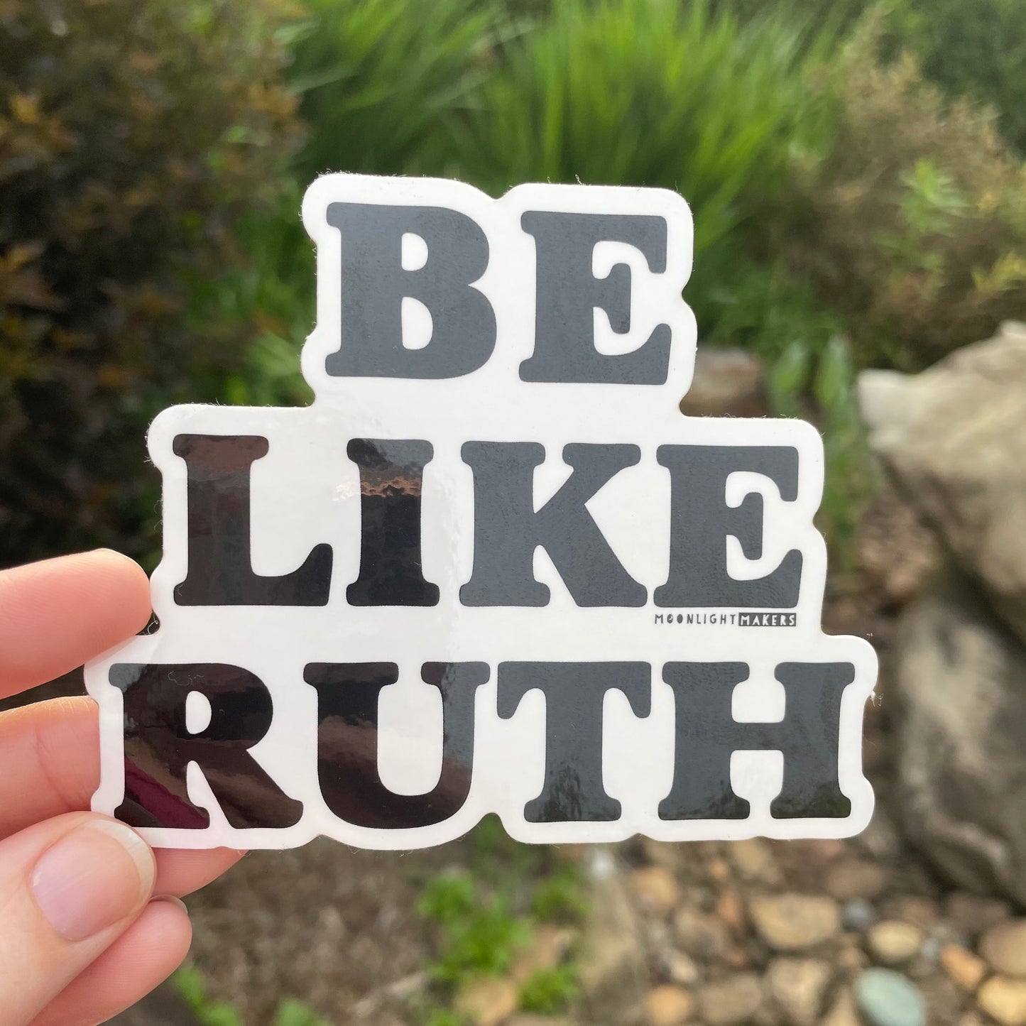 Be Like Ruth (RGB) - Die Cut Sticker - MoonlightMakers