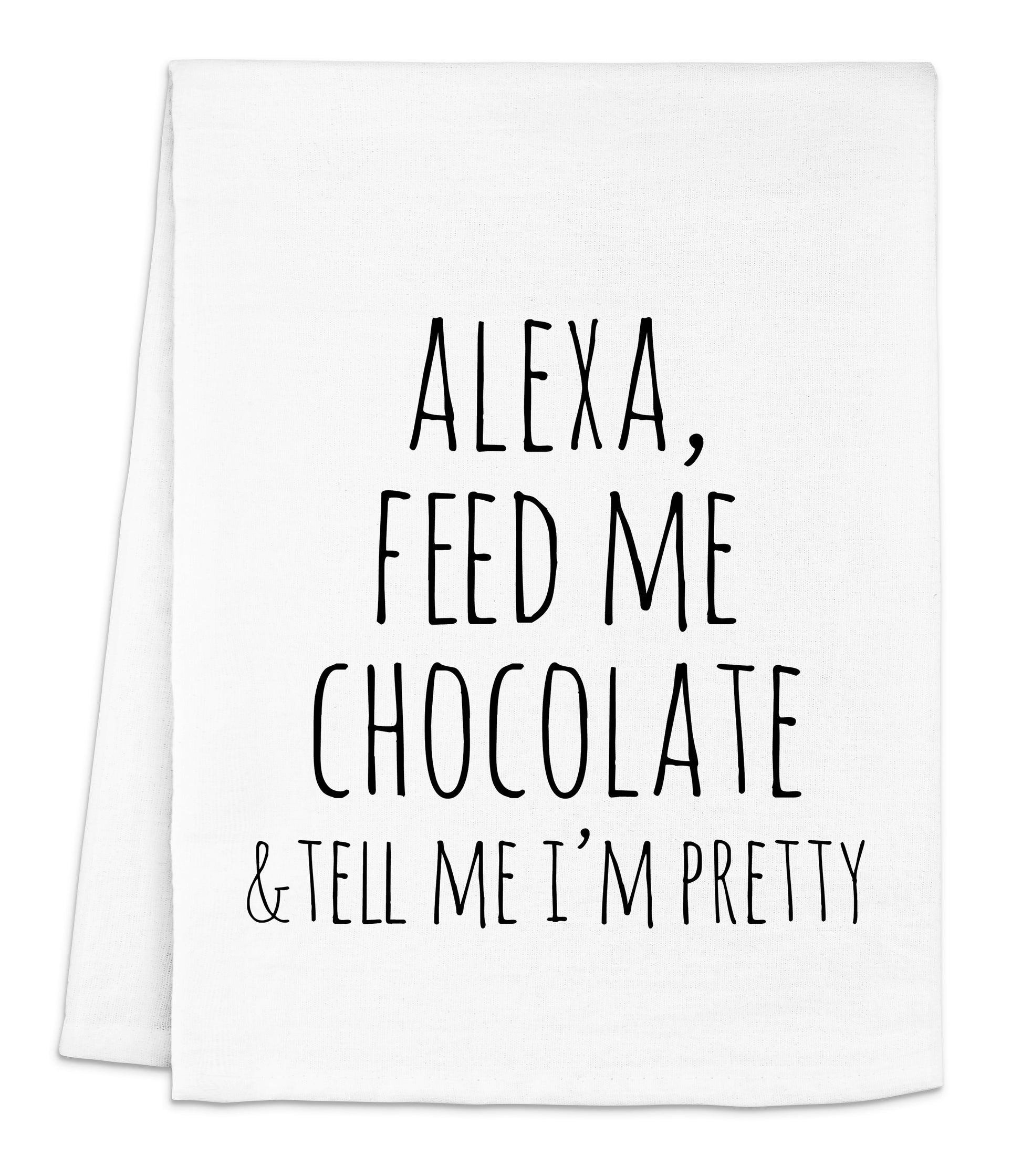 a white tea towel with the words alex feed me chocolate and tell me i '