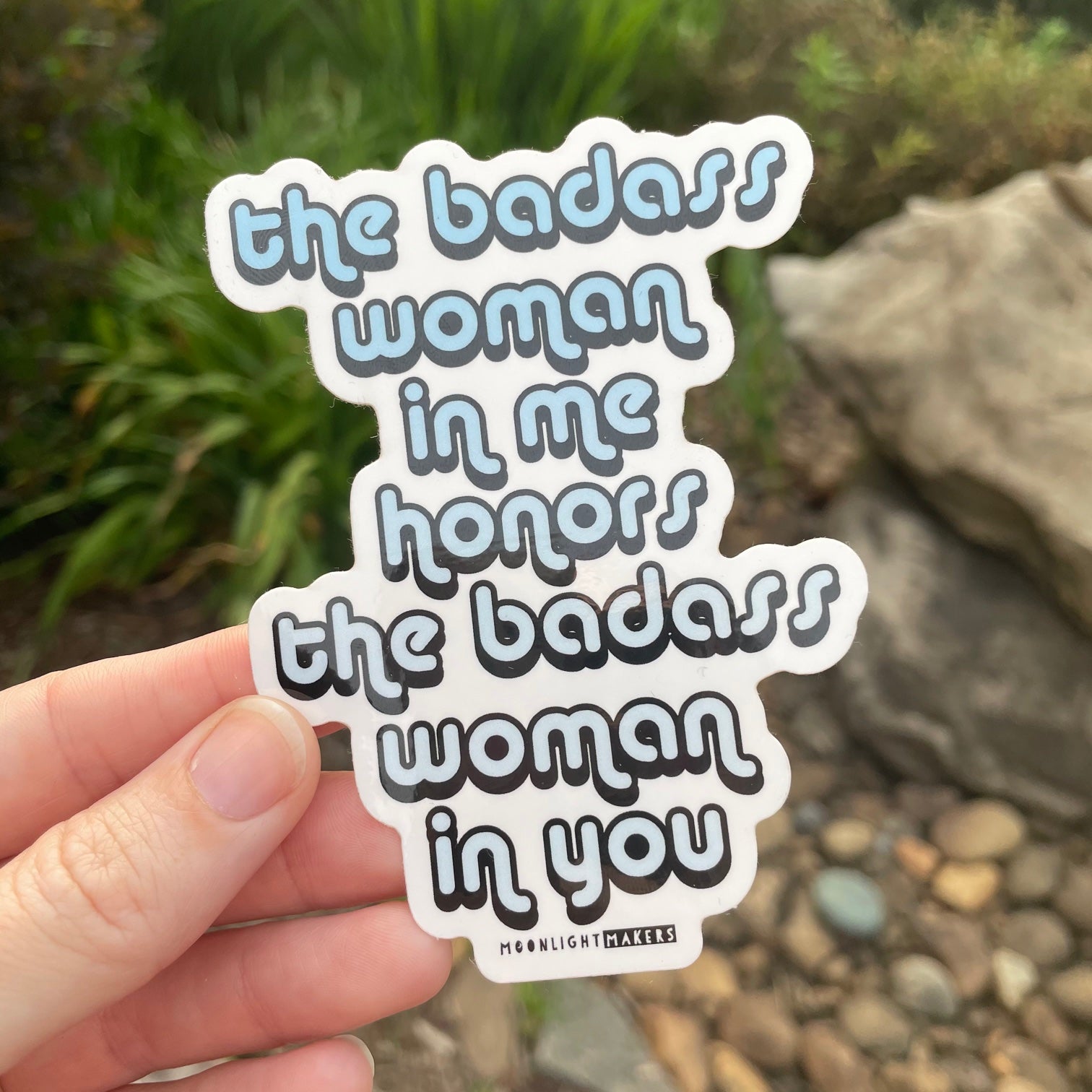 The Badass Woman In Me Honors The Badass Woman In You - Die Cut Sticker - MoonlightMakers