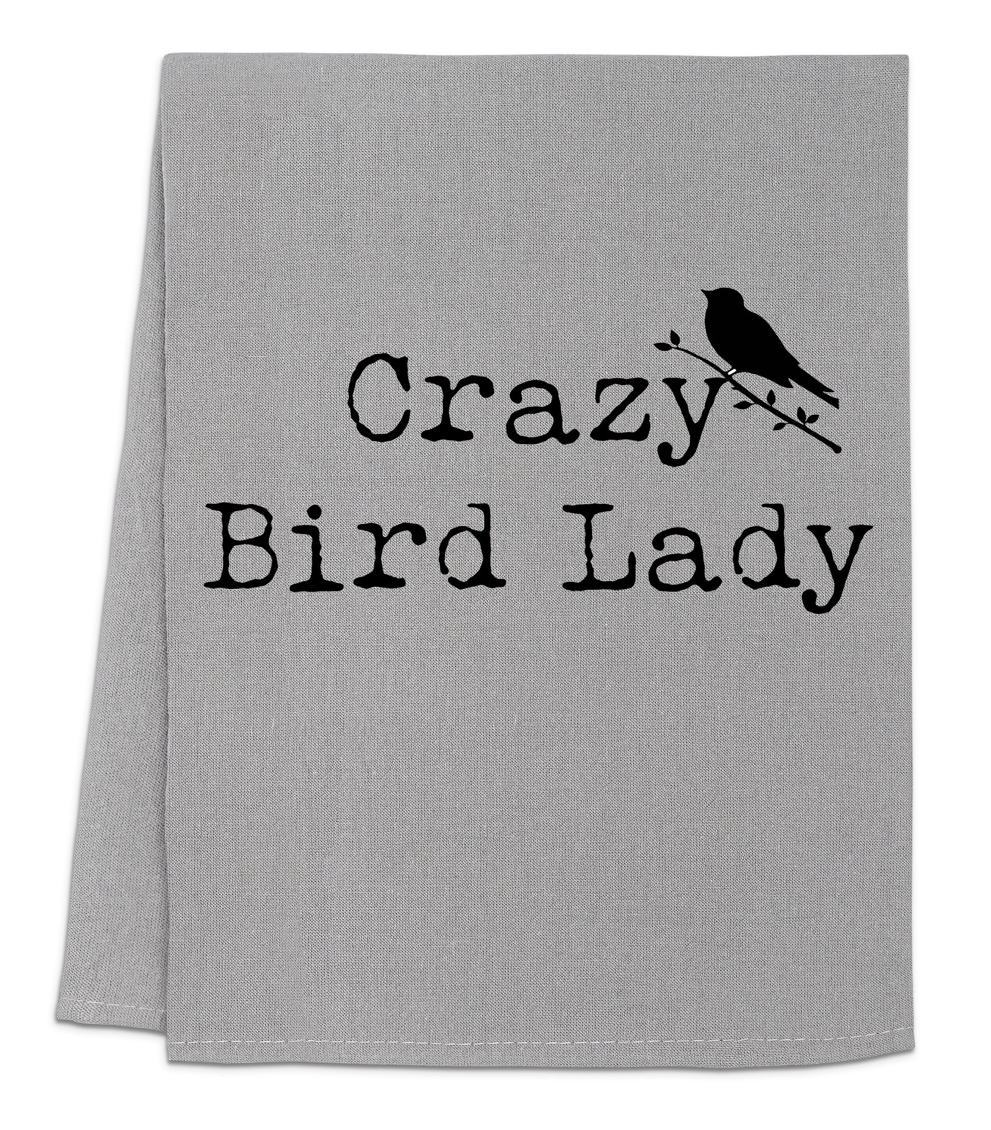 a towel with the words crazy bird lady printed on it