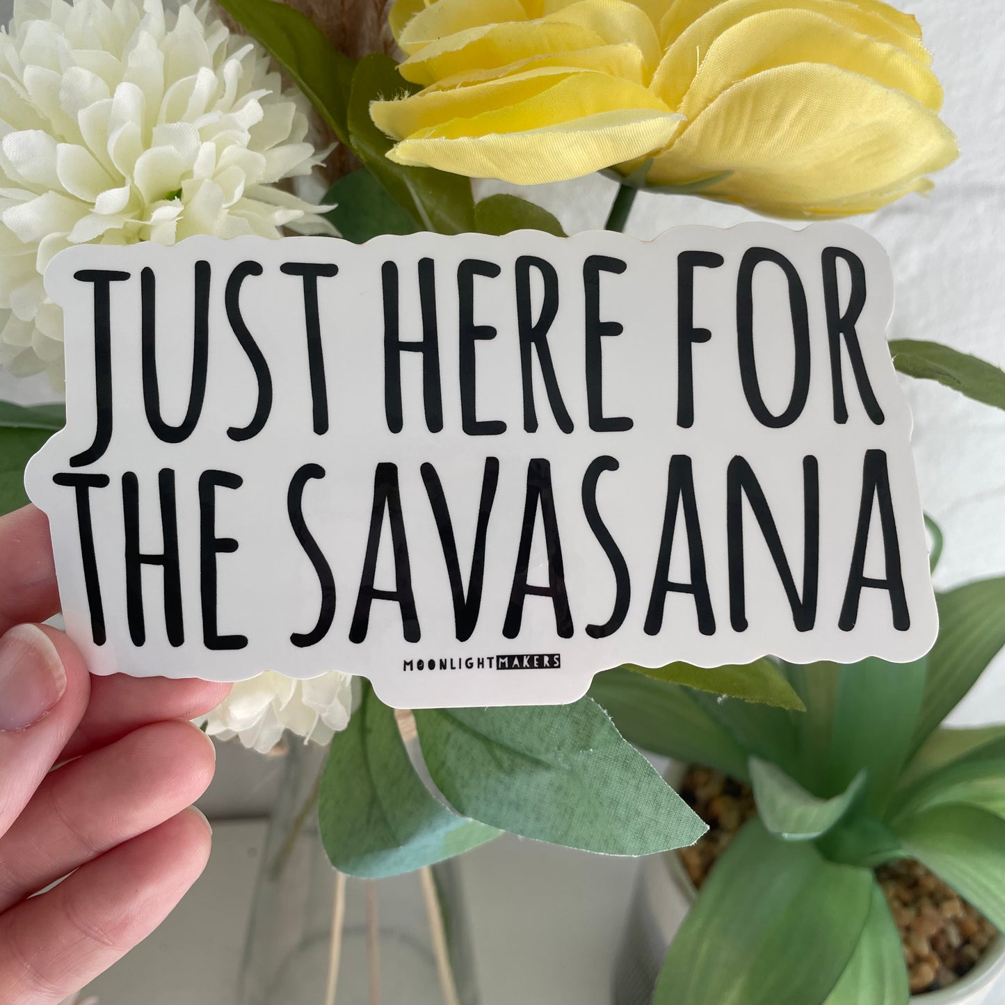 Just Here For The Savasana - Die Cut Sticker