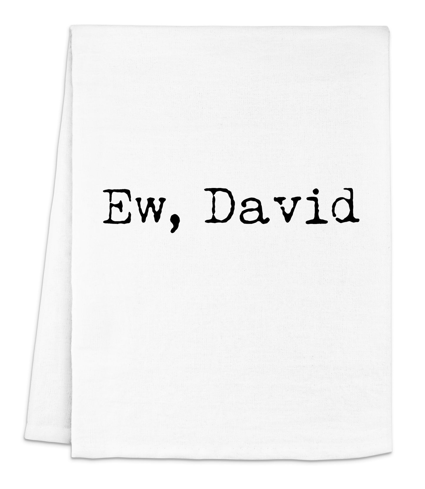 a white towel with the words ew, david printed on it