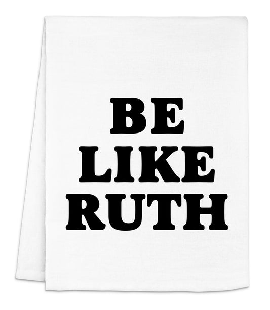 a white towel with the words be like ruth printed on it
