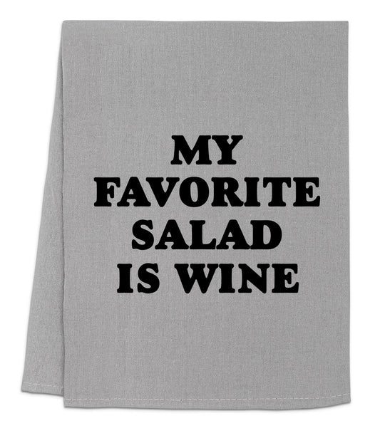 a towel that says, my favorite salad is wine