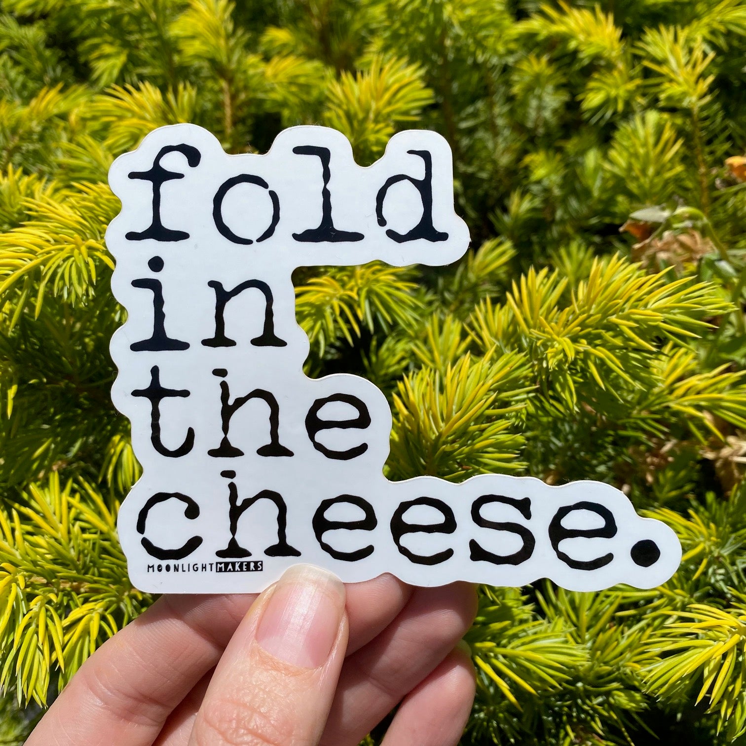 Fold In The Cheese - Die Cut Sticker - MoonlightMakers