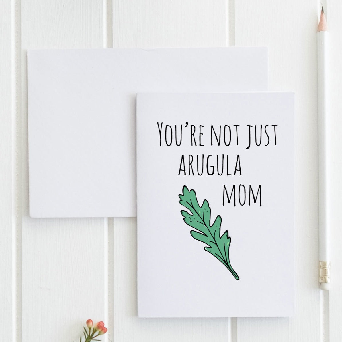 SALE - You're Not Just Arugula Mom - Greeting Card