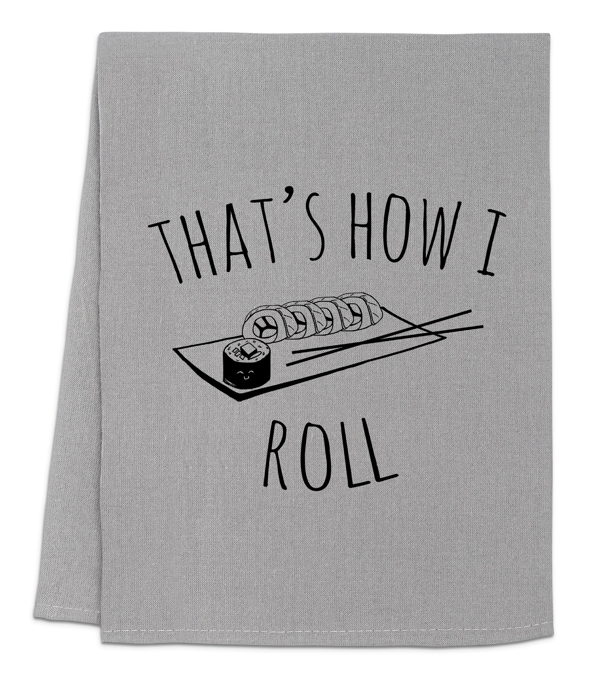 a towel that says that's how i roll on it