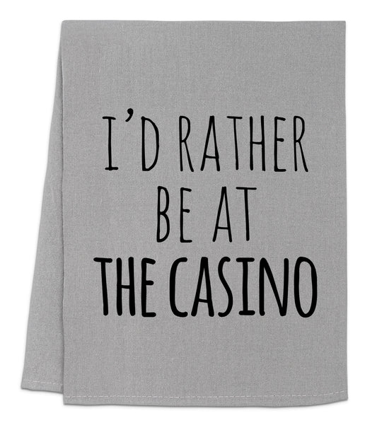 a towel with the words i'd rather be at the casino