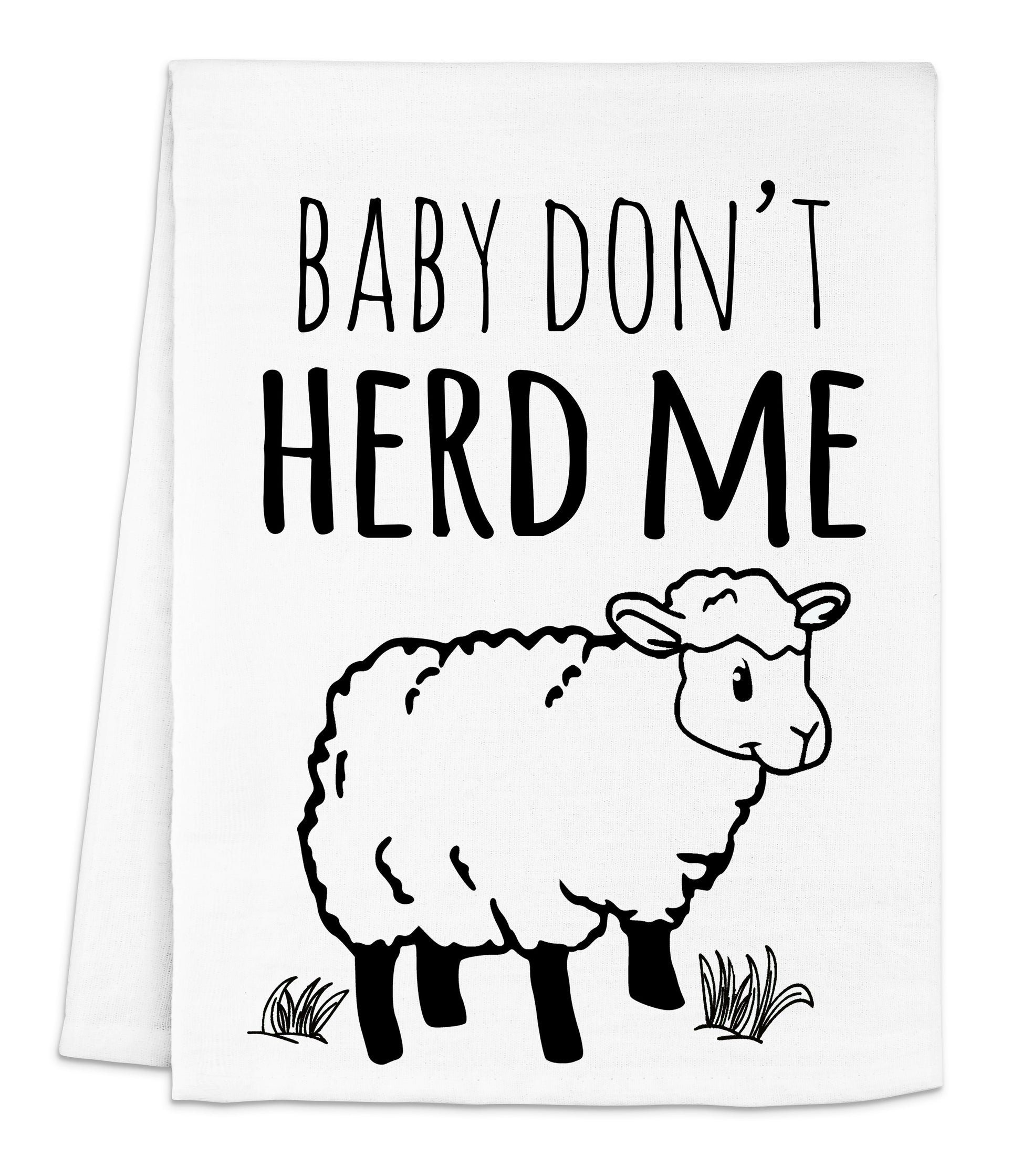 a black and white picture of a sheep with the words baby don't herd