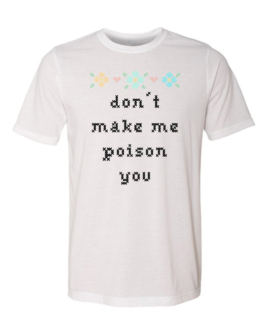 Don't Make Me Poison You - Cross Stitch Design - Men's / Unisex Tee - White