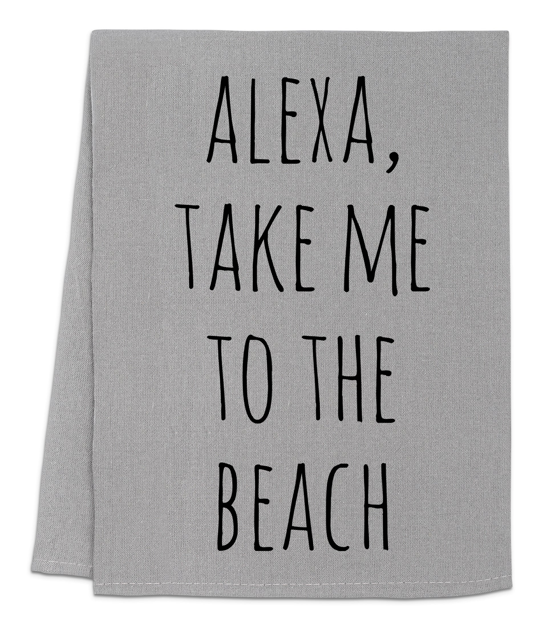 a towel that says, alexa take me to the beach