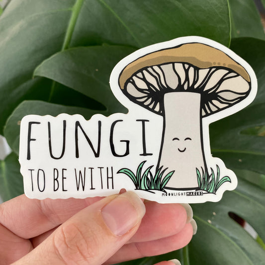 Fungi To Be With - Die Cut Sticker - MoonlightMakers