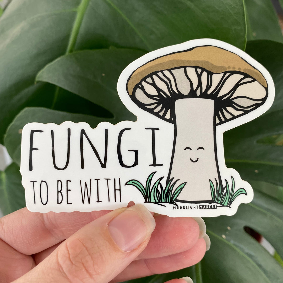 Fungi To Be With - Die Cut Sticker - MoonlightMakers