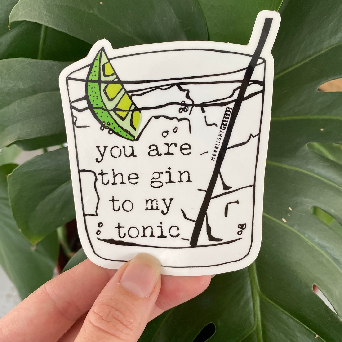 You Are The Gin To My Tonic - Die Cut Sticker - MoonlightMakers