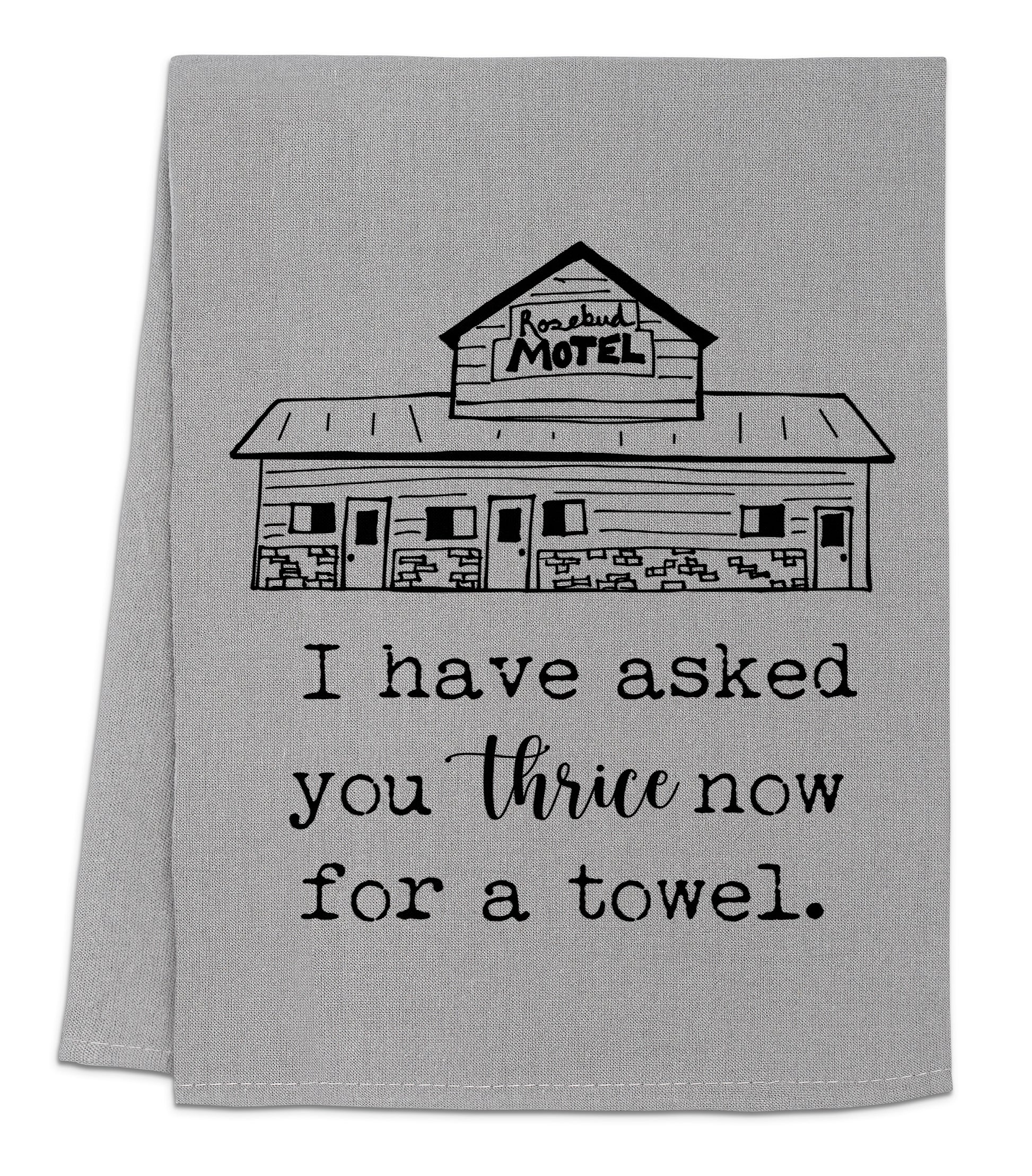 a towel with the words i have asked you three now for a towel