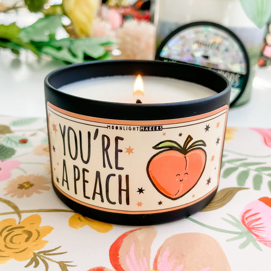 You're A Peach - 8oz Candle - Choose Your Scent - 100% Natural Soy Wax