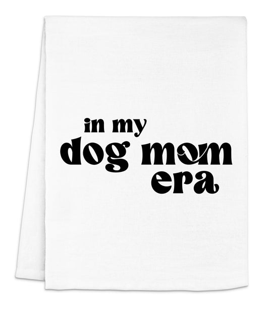 a white dish towel with the words in my dog mom era printed on it