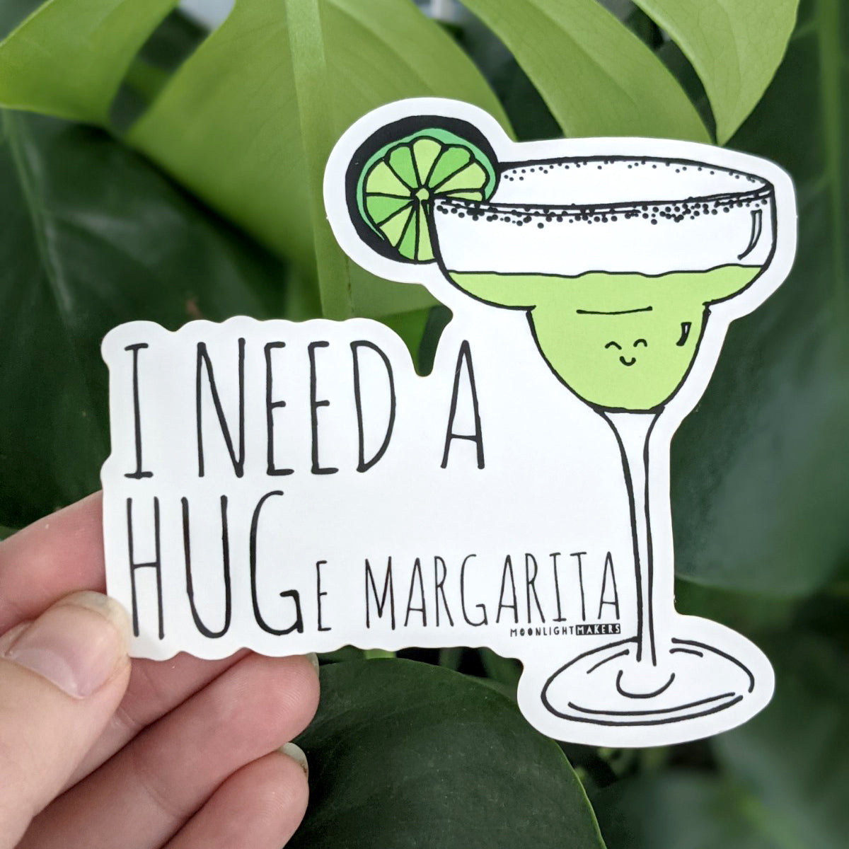I Need A HUGe Margarita - Die Cut Sticker - MoonlightMakers