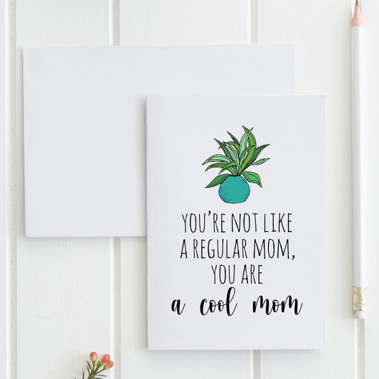 SALE - You're Not Like A Regular Mom, You're A Cool Mom - Greeting Card