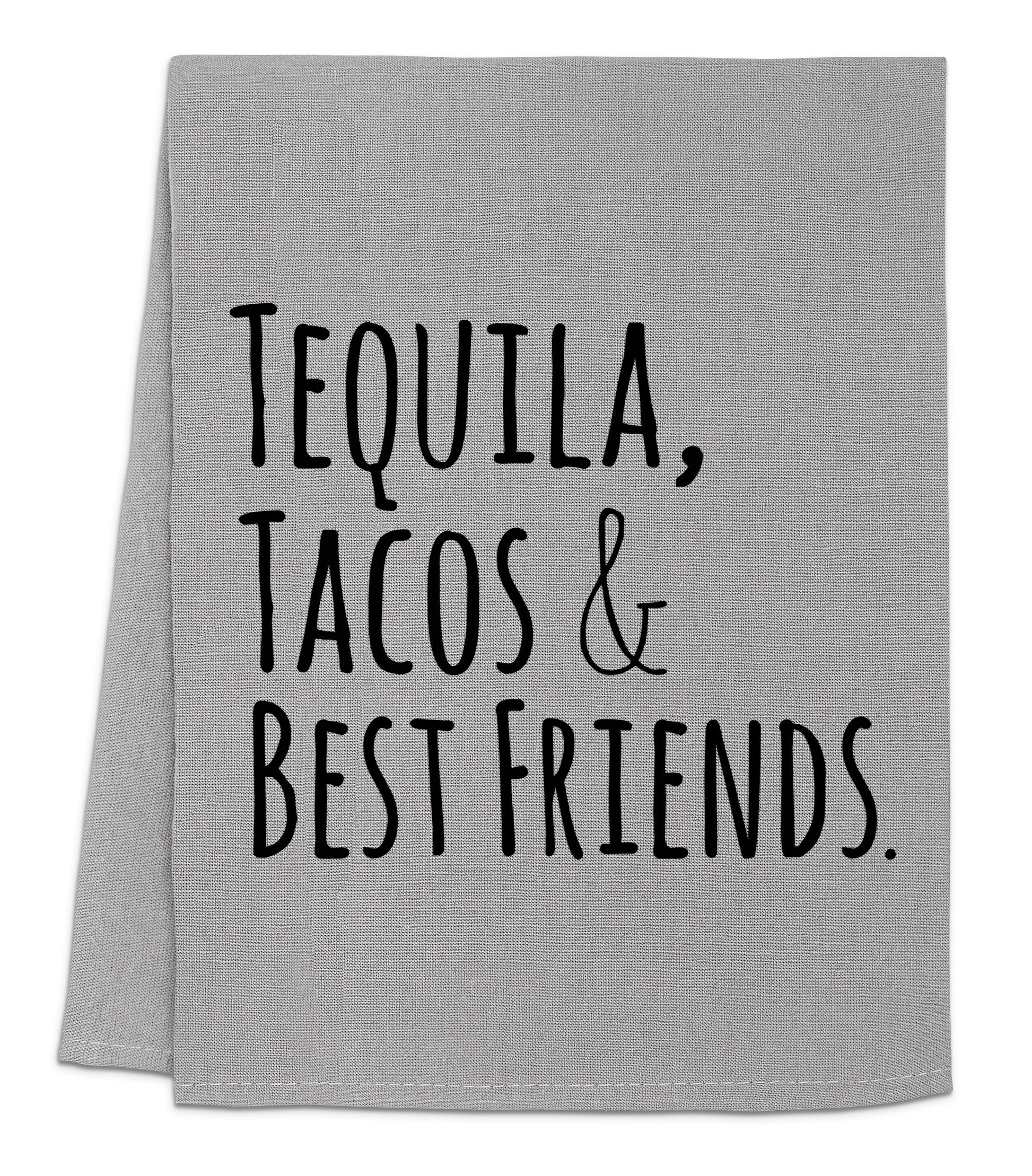 a towel with the words tequila, tacos and best friends printed on it