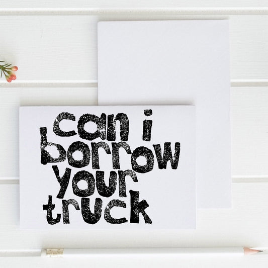 SALE - Can I Borrow Your Truck - Greeting Card