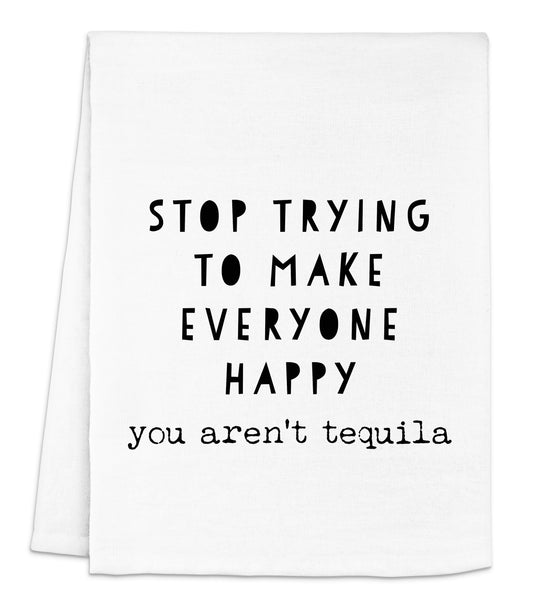 a tea towel with the words stop trying to make everyone happy