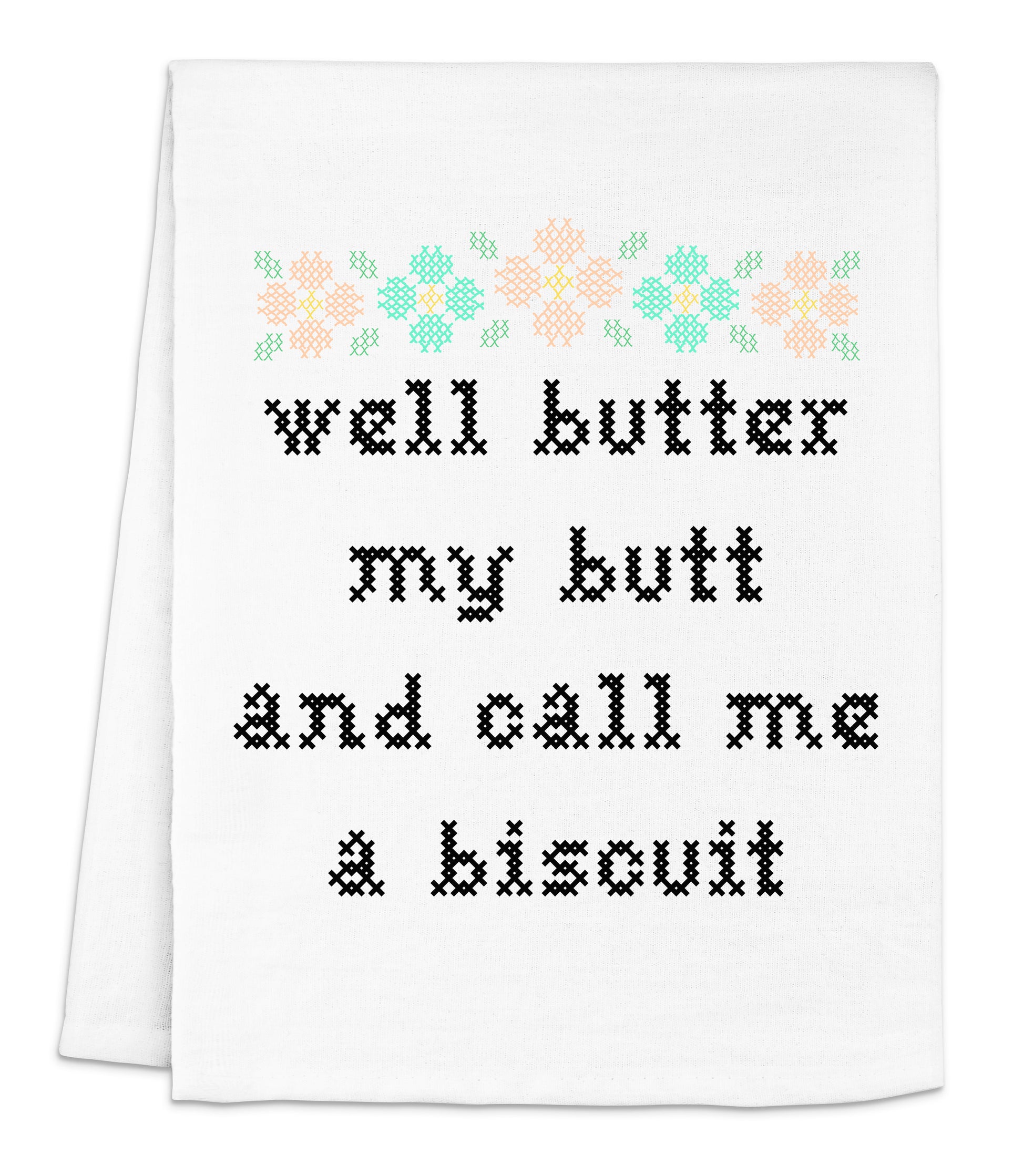 Full Color Dish Towels - Cross Stitch Effect - Well Butter My Butt And
