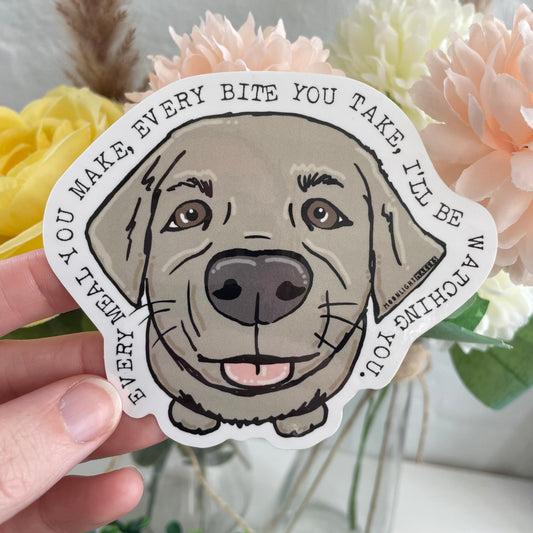 Every Meal You Make, Every Bite You Take, I'll Be Watching You - Die Cut Sticker