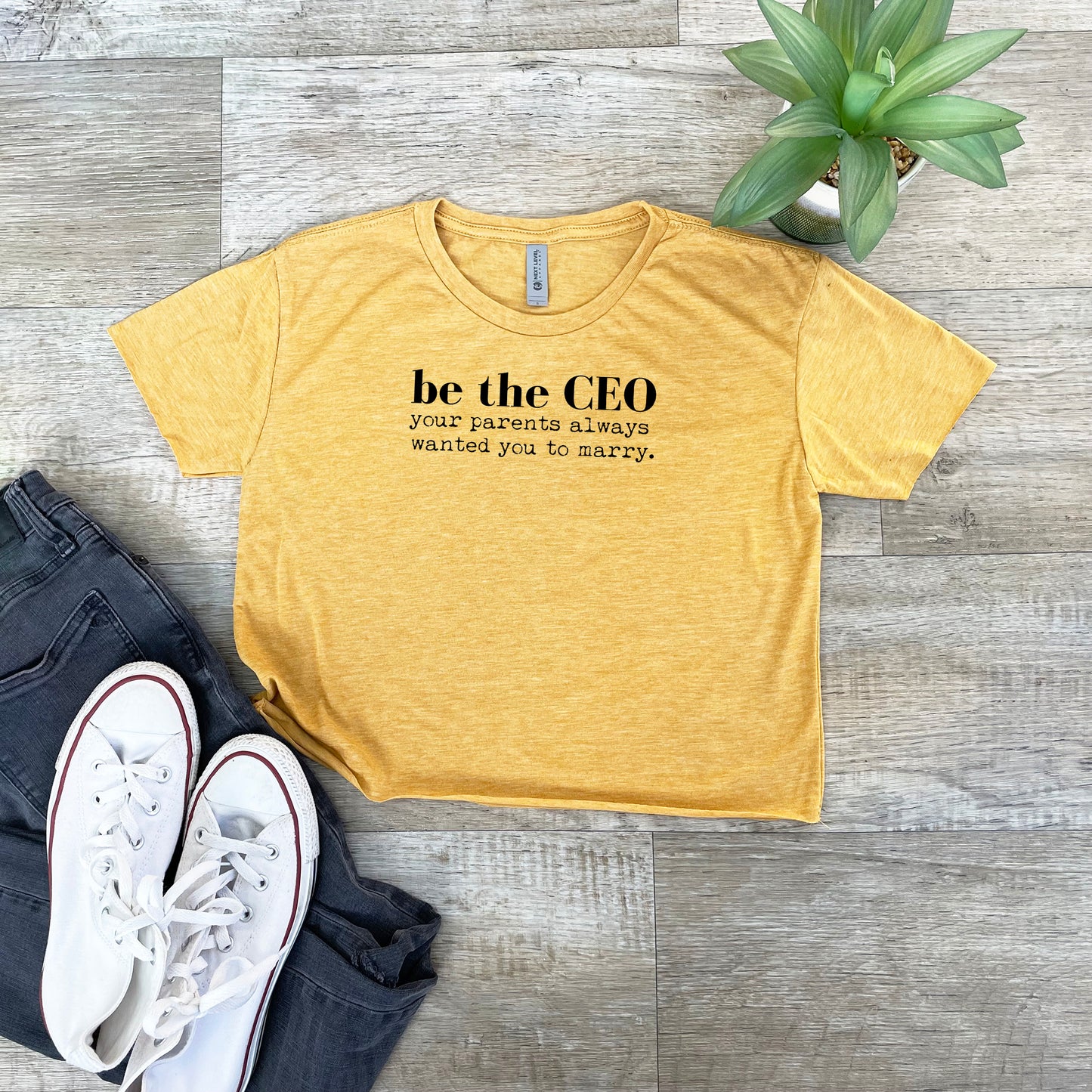 Be The CEO Your Parents Always Wanted You To Marry - Women's Crop Tee - Heather Gray or Gold