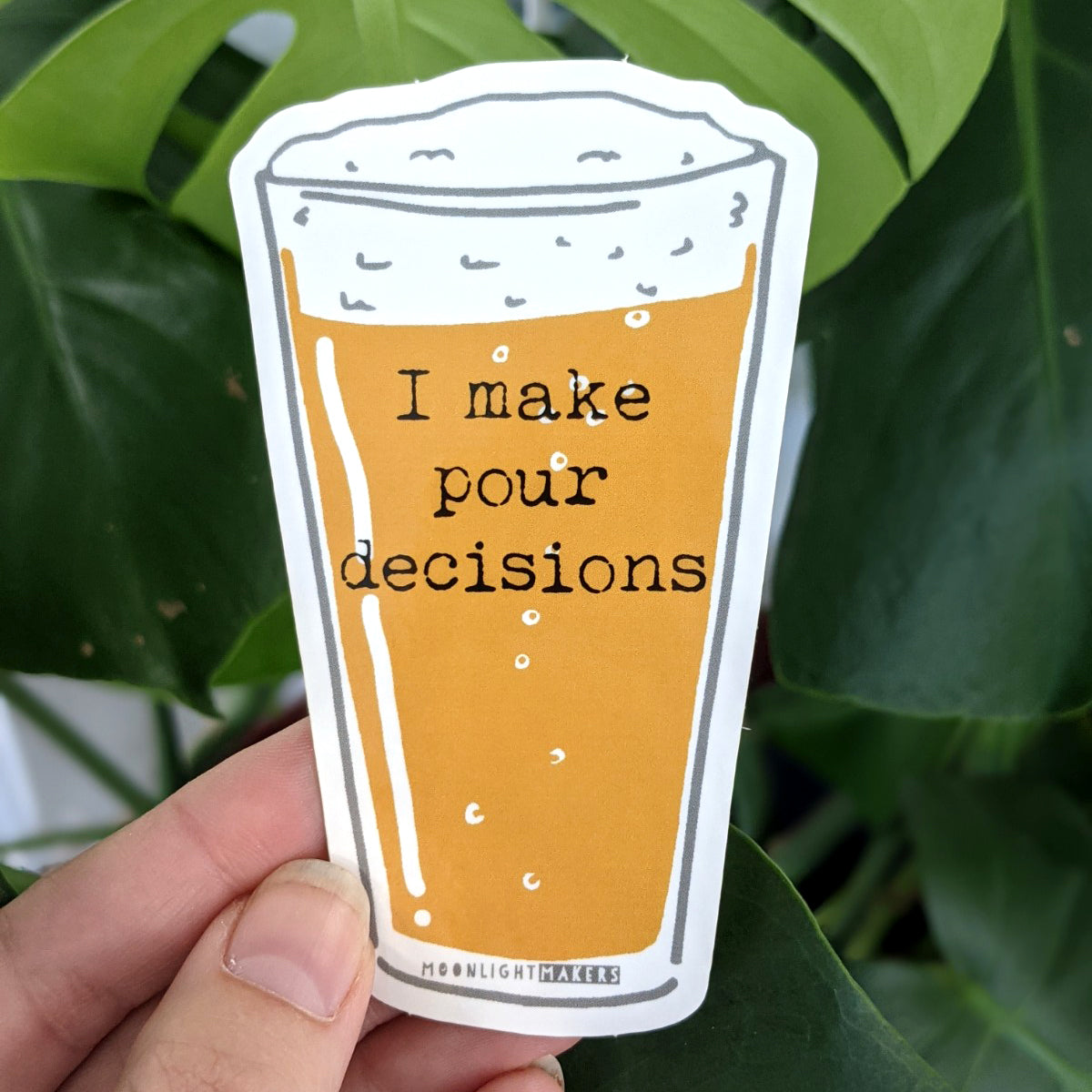 I Make Pour Decisions - Die Cut Sticker - MoonlightMakers
