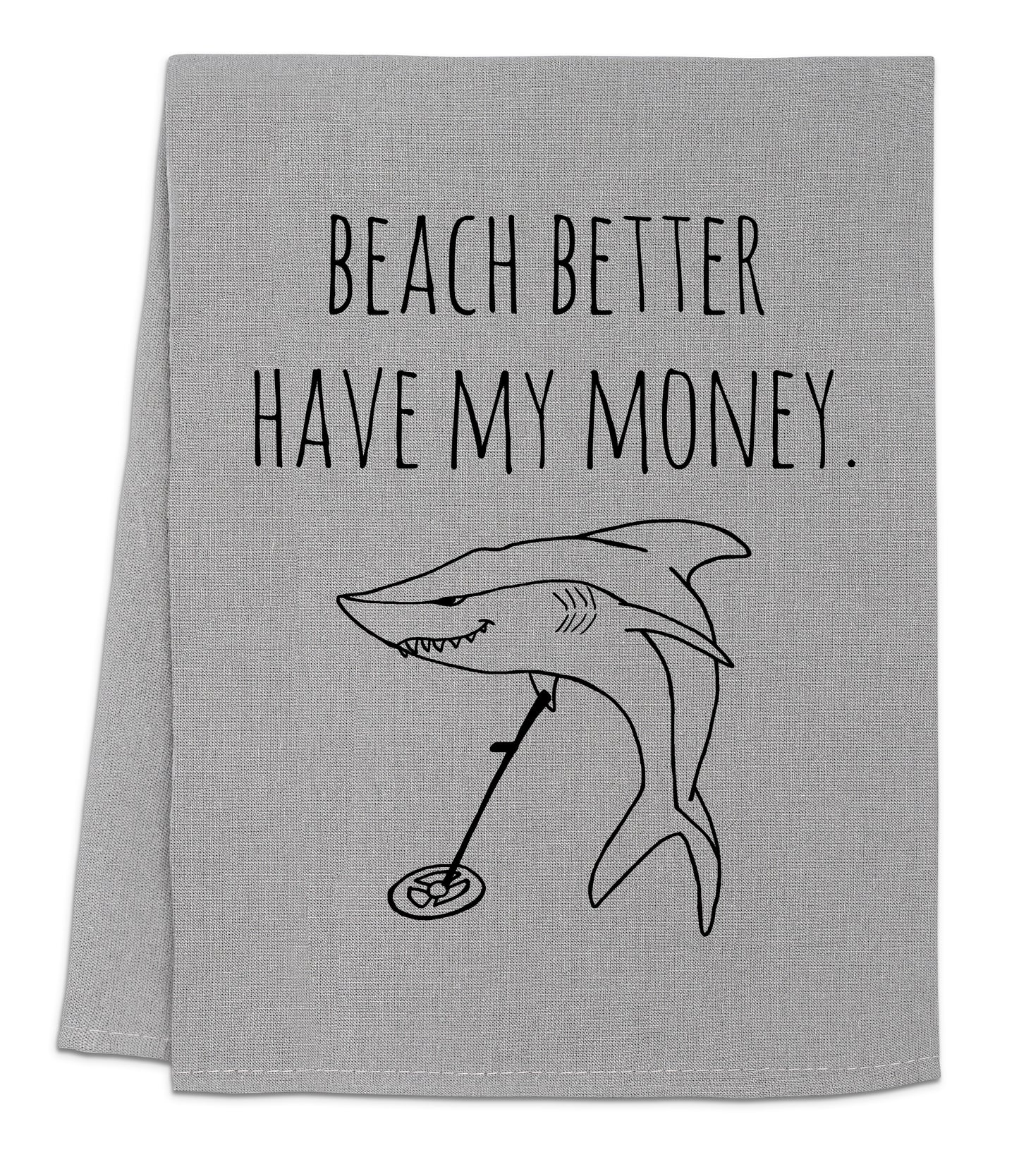 a beach towel with a picture of a shark and the words beach better have my