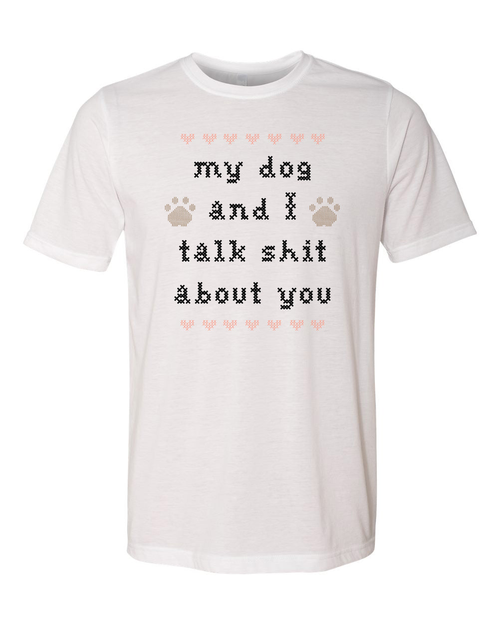 My Dog And I Talk Shit About You - Cross Stitch Design - Men's / Unisex Tee - White