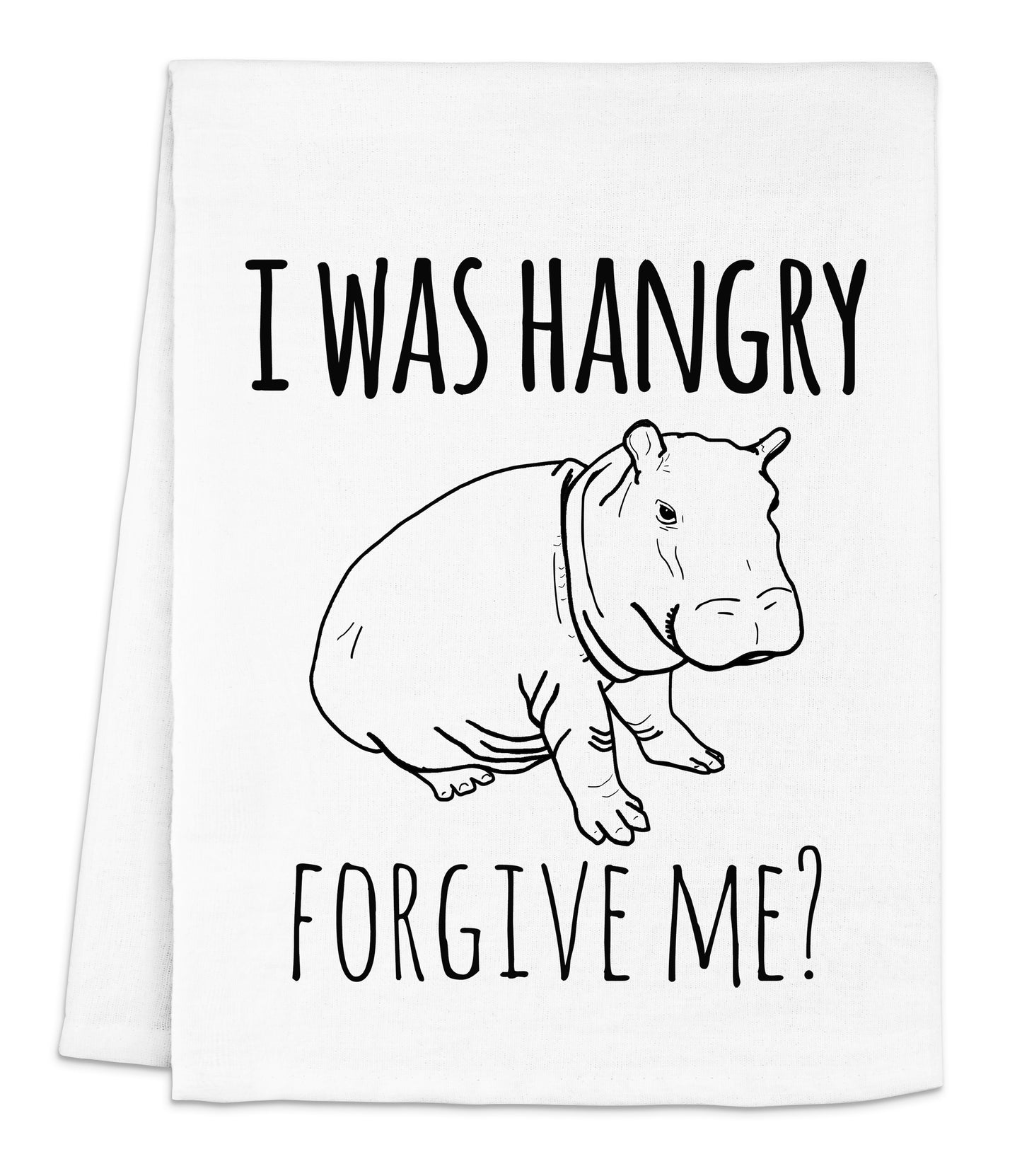 a white tea towel with a drawing of a hippo saying i was hungry for