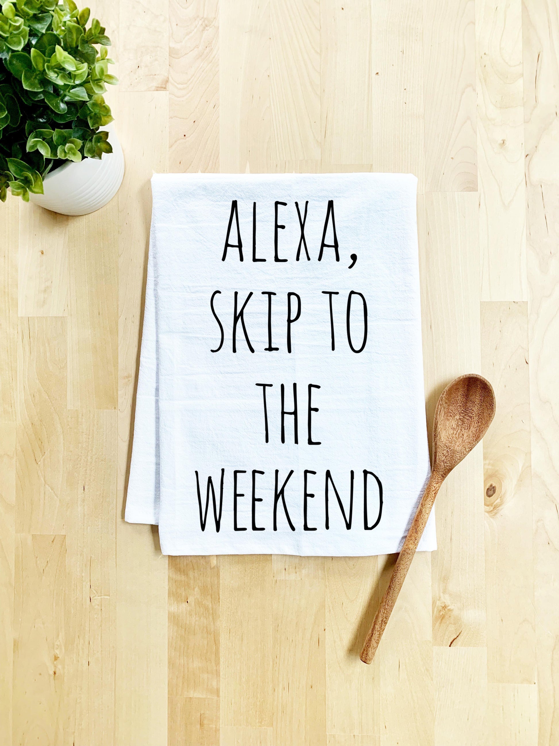 Alexa Skip To The Weekend Dish Towel - White Or Gray - MoonlightMakers